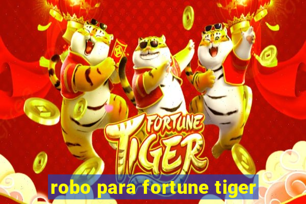 robo para fortune tiger